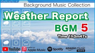 Weather Report BGM Collection vol. 5 [Background Music for Daily Life]