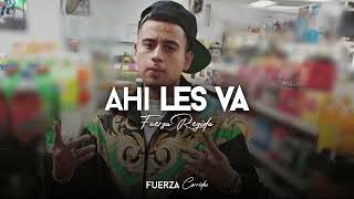 Fuerza Regida - Ahi Les Va (Estudio)