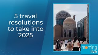 5 travel resolutions to take into 2025