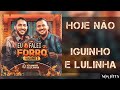 hoje nÃo iguinho e lulinha Áudio oficial