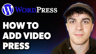 How to Add Videopress in Wordpress (Full 2025 Guide)
