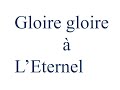 Gloire gloire à L'Eternel