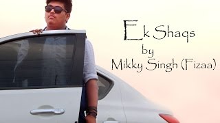 EK SHAQS (REPRISE) FULL SONG | MIKKY SINGH | COVER VIDEO | SAD SONG
