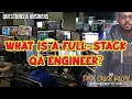 Is There Such Thing As a FULL STACK QA Engineer???