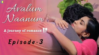 Avalum Naanum 👩‍❤️‍💋‍👨 Ep 3 -அளவான சண்டை அளவில்லா காதல் ❤️| Romantic Web Series| Junction Box 🎬