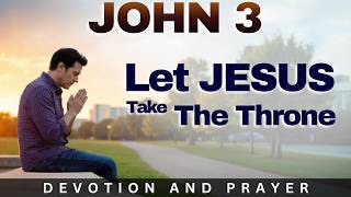 “He Must Increase, I Must Decrease” — Let Jesus Take the Throne | John 3:30 Prayer