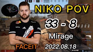 【CS:GO POV 】NIKO（33-8）W/jks b1t m0NESY (MIRAGE) @ FACEIT  2022.08.18