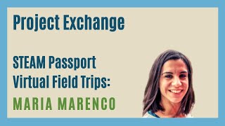 Project Exchange STEAM Passport VFT: Maria Marenco