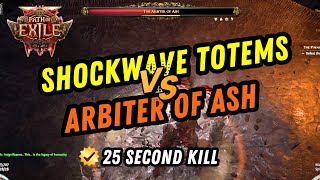 25 Second Shockwave Totems vs Arbiter of Ash - POE 2