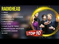 Best Songs of Radiohead full album 2024 ~ Top 10 songs