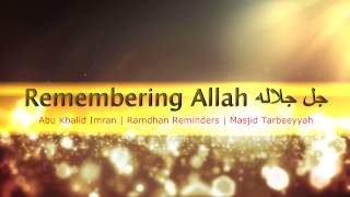 Remembering Allah | Abu Khalid Imran | Ramadhan Re