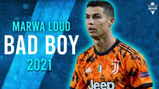 Cristiano Ronaldo ► Bad Boy - Marwa Loud ● Skills & Goals 2021 | HD