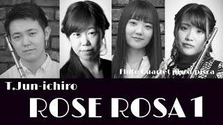 【pisca-pisca】ROSE ROSA by Taku,Jun-ichiro Ⅰ〈フルート四重奏〉