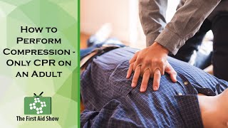 How to Perform Compression-Only CPR on an Adult
