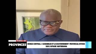 Kongo-Central: L’Assemblée provincial et le gouvernement provincial divisés sur l’affaire Matubuana