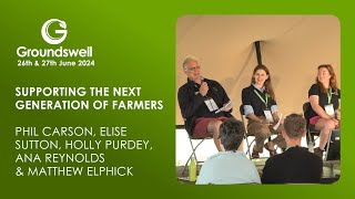 Supporting the Next Generation of Farmers - Groundswell 2024