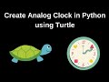 How to create Analog Clock in Python Turtle Graphic|. AMIT SINGH