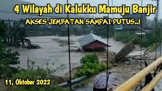 4 Wilayah di Kalukku Mamuju Terjang Banjir, Jembatan Sampai PUTUS ..! 11, Oktober 2022