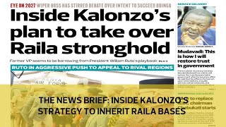 The News Brief: Inside Kalonzo strategy to inherit Raila bases