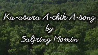 Saljring Momin - Ka'sara A'chik A'song - Lyric Video - Garo Patriotic Song