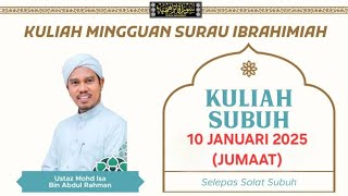 JUMAAT , 10.01.2025 - KULIAH SUBUH BULANAN USTAZ MOHD ISA BIN ABDUL RAHMAN