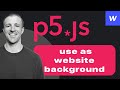 Responsive p5.js Canvas in Webflow (use as website background!)