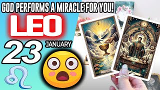 Leo ♌ 😇 GOD PERFORMS A MIRACLE FOR YOU ❗🙌 Horoscope for Today January 23 2025 ♌ Leo tarot January 23