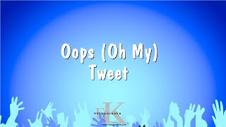 Oops (Oh My) - Tweet (Karaoke Version)