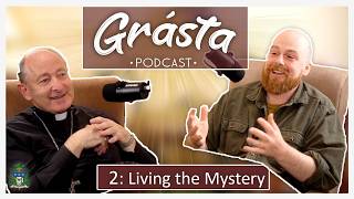 Grásta Podcast: Living the Mystery