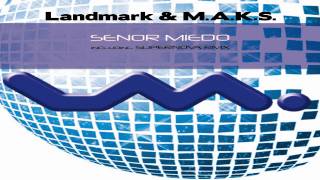 Landmark, M.A.K.S. - Senor Miedo (Supernova Remix) [Lapsus Music]