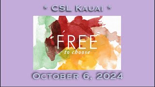 Free To Choose | CSL Kauai | October 6, 2024