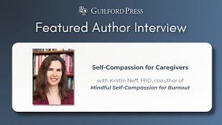 Kristin Neff Discusses the Benefits of Self-Compassion for Caregivers