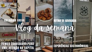 VLOG:REUNIÃO NA CAPITAL, CULINÁRIA GREGA, EXPERIÊNCIAS EM VITÓRIA, ROTINA DE ADVOGADA