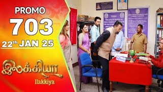 Ilakkiya Promo 703 Review | 22th January 2025 | Today Full Episode Promo Review