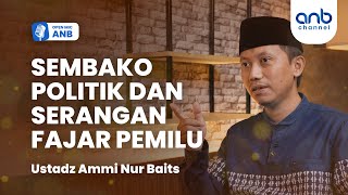 Open Mic ANB : Sembako Politik & Serangan Fajar Pemilu | Ustadz Ammi Nur Baits