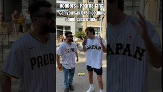 Padres fans: “Can you say one NICE Thing about the Dodgers?”