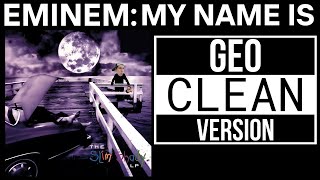 EMINEM: My Name Is - Geo CLEAN Version