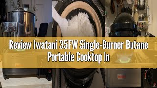 Review Iwatani 35FW Single-Burner Butane Portable Cooktop Indoor \u0026 Outdoor Cooking Stove Medium