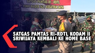 Satgas Pamtas RI-RDTL Kodam II Sriwijaya Kembali Ke Home Base