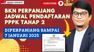 Terbaru!! BKN Perpanjang Jadwal Pendaftaran Tahap 2 Sampai 7 Januari  2025