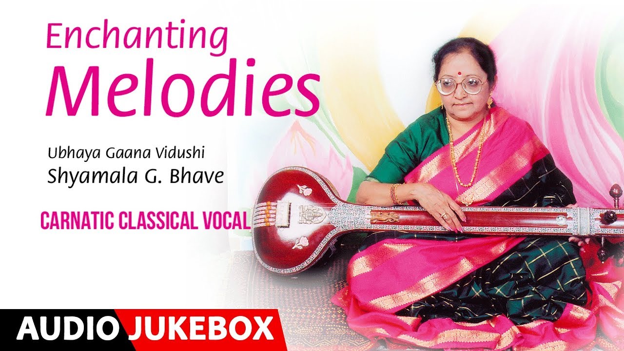 Carnatic Classical Vocal | Enchanting Melodies | Shyamala G Bhave ...