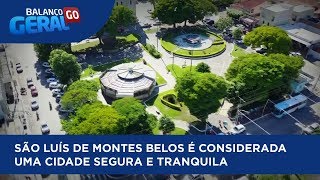 SÃO LUÍS DE MONTES BELOS É CONSIDERADA UMA CIDADE SEGURA E TRANQUILA