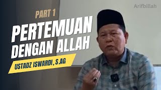 Pertemuan dengan allah Part 1|| Ustadz  Iswardi S.Ag #kajiantauhid #makrifat #tauhidrobbani