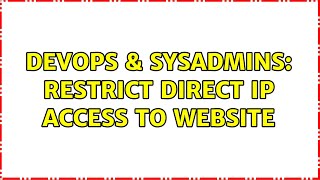 DevOps & SysAdmins: Restrict direct IP access to website (8 Solutions!!)