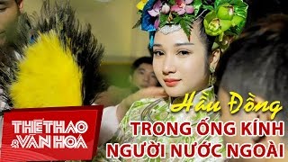 Hầu Đồng trong ống kính người nước ngoài I Tiêu Điểm Văn Hóa 07