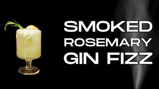 Smoked Rosemary Gin Fizz