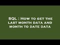 SQL : How to get the last month data and month to date data