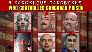 Top 6 Most Dangerous Gangsters Who Turned Corcoran Prison into a Living Nightmare