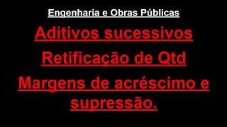 Aditivos sucessivos e margem do aditivo em contratos de licitações de obras públicas.