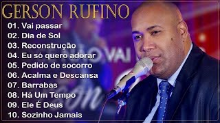 Vai Passar, Dia de Sol, Reconstrução,...Gerson Rufino || As Melhores Canções Gospel de 2024 #gospel